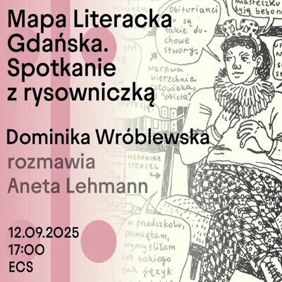 Link do opisu wydarzenia: Mapa Literacka Gdańska. Spotkanie z Dominiką Wróblewską