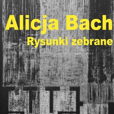 Link do opisu wydarzenia: Wystawa: Rysunki zebrane. Alicja Bach