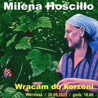 Link do opisu wydarzenia: Wernisaż wystawy Mileny Hościłło "Wracam do korzeni"