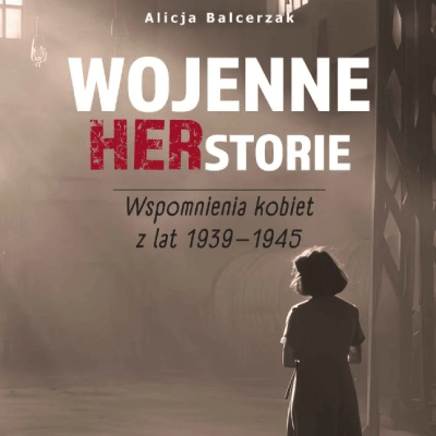 Link do opisu wydarzenia: Wojenne herstorie. Spotkanie z Alicją Balcerzak