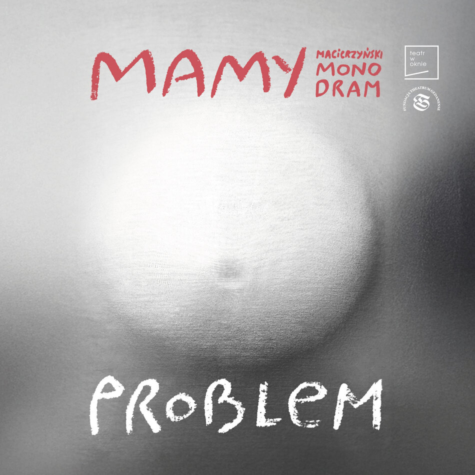 Link do opisu wydarzenia: Mamy problem. Monodram macierzyński