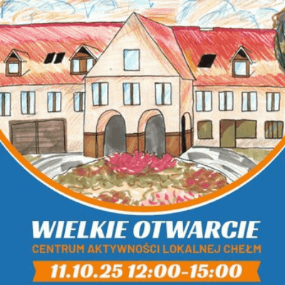 Link do opisu wydarzenia: Otwarcie Centrum Aktywności Lokalnej Chełm