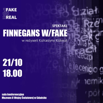 Link do opisu wydarzenia: Spektakl „Finnegans W/Fake”