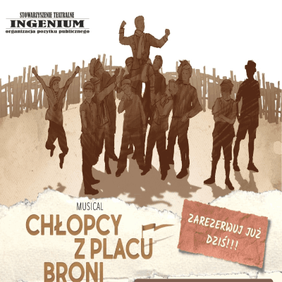 Link do opisu wydarzenia: Musical ,,Chłopcy z Placu Broni”