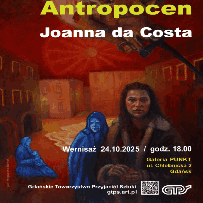 Link do opisu wydarzenia: Antropocen - Joanna da Costa - wystawa malarstwa