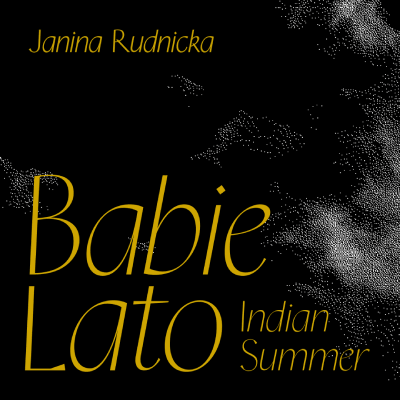 Link do opisu wydarzenia: Janina Rudnicka "Babie lato" 