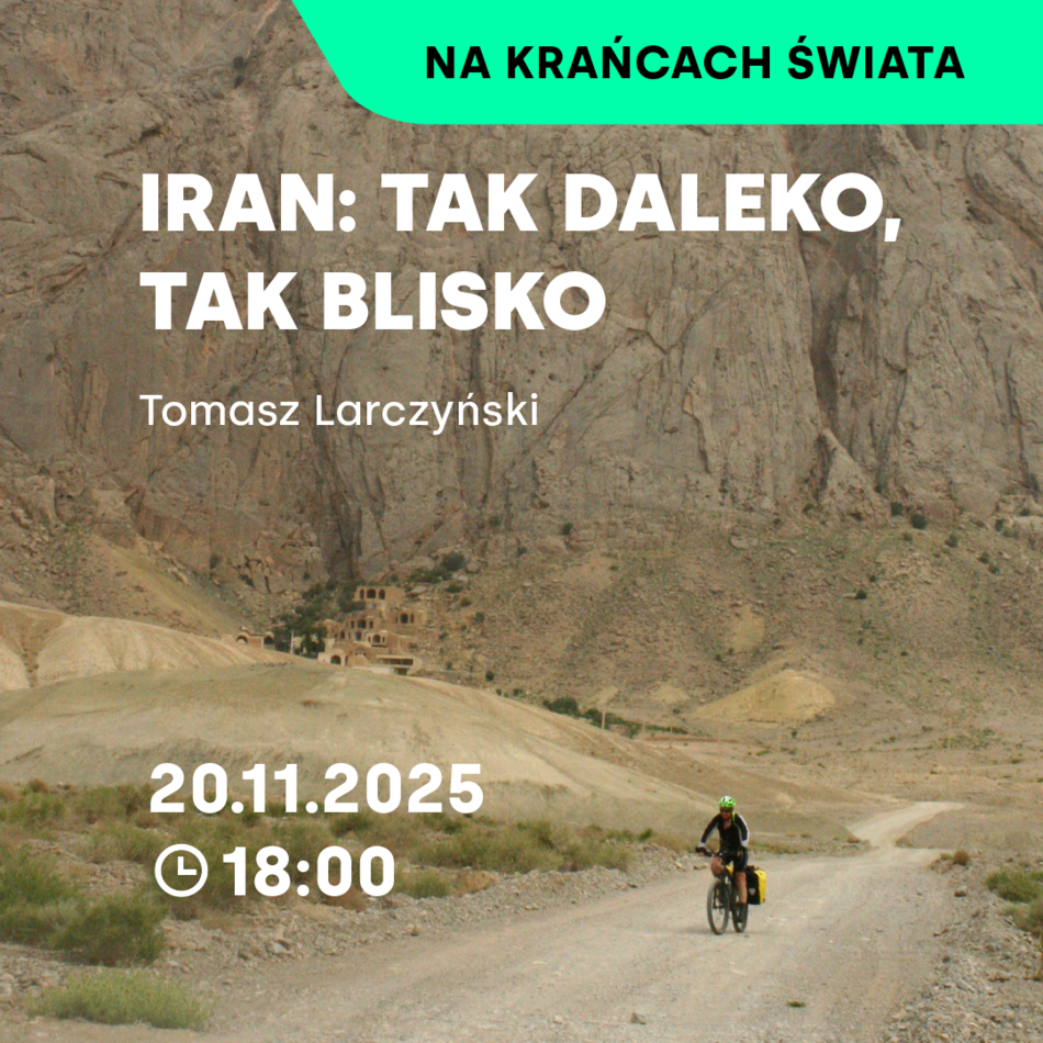 Link do opisu wydarzenia: Na krańcach świata | Iran: tak daleko, tak blisko