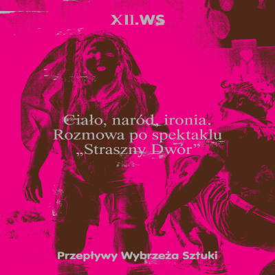 Link do opisu wydarzenia: Ciało, naród, ironia. Rozmowa po spektaklu Straszny Dwór