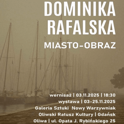 Link do opisu wydarzenia: Dominika Rafalska. Miasto-obraz
