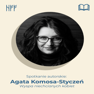 Link do opisu wydarzenia: Spotkanie autorskie: Agata Komosa-Styczeń ,,Wyspa niechcianych kobiet” | 10. Nordic Focus Festival