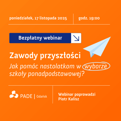 Link do opisu wydarzenia: Bezpłatny webinar "Zawody przyszłości – jak pomóc nastolatkom w wyborze szkoły ponadpodstawowej?"