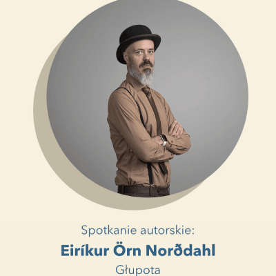 Link do opisu wydarzenia: Spotkanie autorskie: Eiríkur Örn Norðdahl – Głupota | 10. Nordic Focus Festival