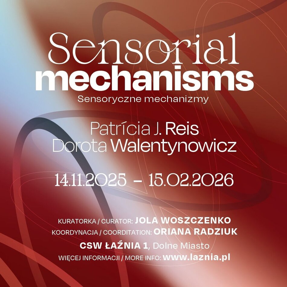 Link do opisu wydarzenia: Wystawa “Sensoryczne mechanizmy” / Sensorial Mechanisms Patricia J. Reis & Dorota Walentynowicz