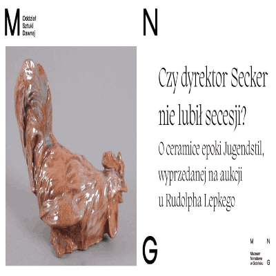 Link do opisu wydarzenia: (Nie)zapomniane: Czy dyrektor Secker nie lubił secesji? O ceramice epoki Jugendstil, wyprzedanej na aukcji u Rudolpha Lepkego