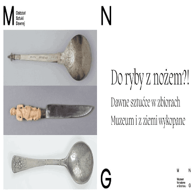 Link do opisu wydarzenia: (Nie)zapomniane: Do ryby z nożem?! Dawne sztućce w zbiorach Muzeum i z ziemi wykopane