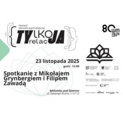 Link do opisu wydarzenia: TYlko relacJA: Pisać o końcu, opowiadać o powrocie. Spotkanie z Mikołajem Grynbergiem i Filipem Zawadą