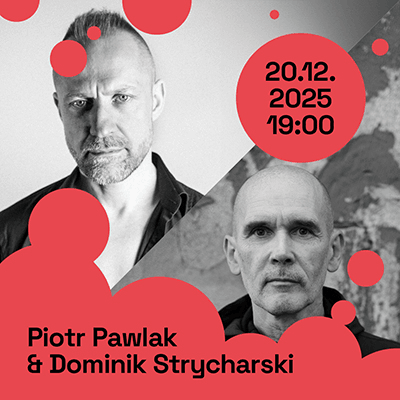 Link do opisu wydarzenia: Piotr Pawlak / Dominik Strycharski 