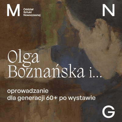 Link do opisu wydarzenia: Oprowadzanie dla generacji 60+ po wystawie „Olga Boznańska i…”