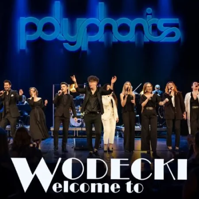 Link do opisu wydarzenia: Wodecki - Welcome To. Polyphonics Choir&Band