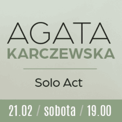 Link do opisu wydarzenia: Agata Karczewska Solo Act