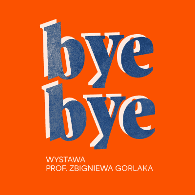 Link do opisu wydarzenia: BYE, BYE - wystawa prof. Zbigniewa Gorlaka