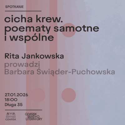 Link do opisu wydarzenia: „cicha krew. poematy samotne i wspólne” – spotkanie z Ritą Jankowską