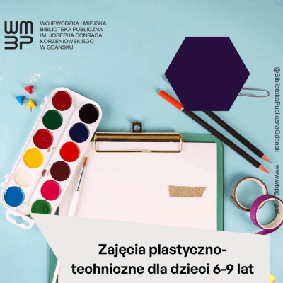 Link do opisu wydarzenia: Zajęcia plastyczno-techniczne dla dzieci w wieku 6-9 lat