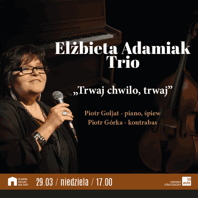 Link do opisu wydarzenia: Ela Adamiak Trio  Trwaj chwilo, trwaj