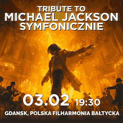 Link do opisu wydarzenia: Tribute to Michael Jackson Symfonicznie