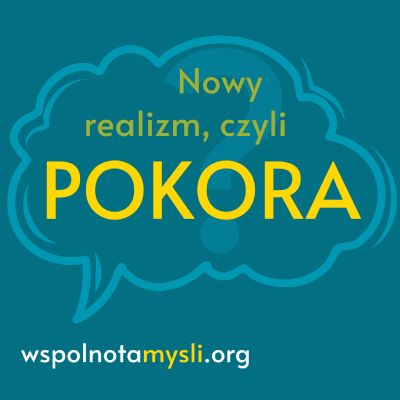 Link do opisu wydarzenia: Pokora czyli nowy realizm - Wspólnota Myśli