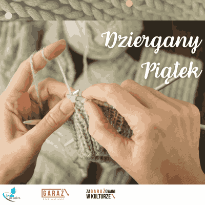 Link do opisu wydarzenia: Dziergany Piątek - Nauka robienia na drutach i szydełkowania