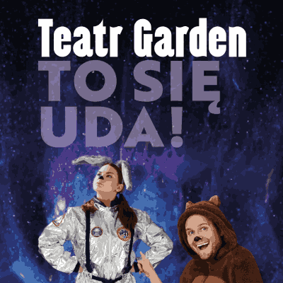 Link do opisu wydarzenia: Teatr Garden - To się uda