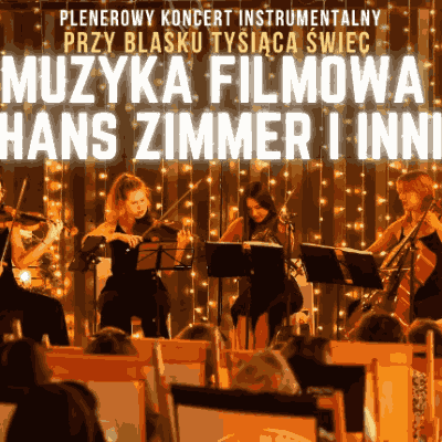 Link do opisu wydarzenia: Koncert plenerowy: Muzyka Filmowa - Hans Zimmer i inni