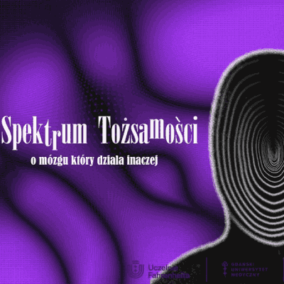 Link do opisu wydarzenia: SPEKTRUM TOŻSAMOŚCI - O MÓZGU KTÓRY DZIAŁA INACZEJ | NEUROMAPA