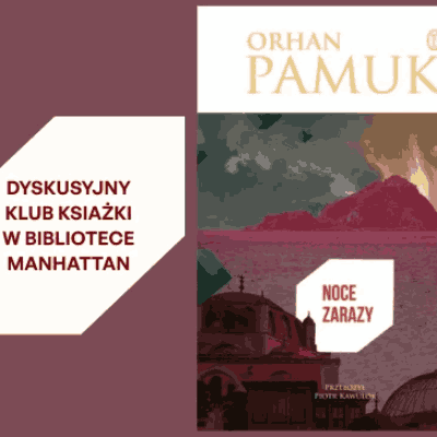 Link do opisu wydarzenia: DKK zaprasza na spotkanie z książką Orhana Pamuka „Noce zarazy”