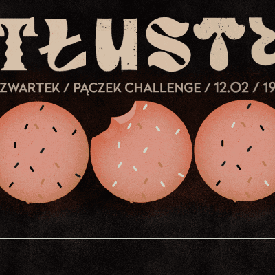 Link do opisu wydarzenia: TŁUSTY CZWARTEK | PĄCZEK CHALLENGE