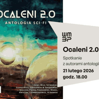 Link do opisu wydarzenia: Ocaleni 2.0 – Spotkanie z autorami antologii