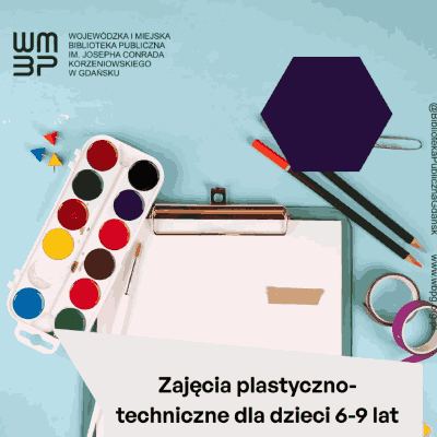 Link do opisu wydarzenia: Zajęcia plastyczno-techniczne dla dzieci w wieku 6-9 lat