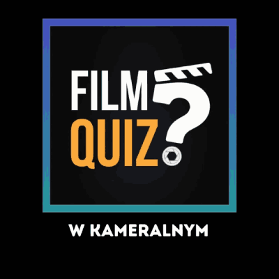 Link do opisu wydarzenia: FilmQuiz w Kameralnym