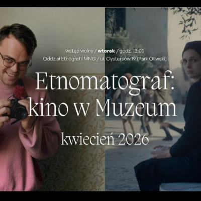 Link do opisu wydarzenia: Etnomatograf. Kino w muzeum | kwiecień