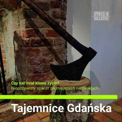 Link do opisu wydarzenia: Tajemnice Gdańska.Czy kat miał klawe życie? Jak wyglądał zwykły dzień w biurze miejskiego oprawcy?