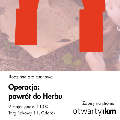 Link do opisu wydarzenia: Operacja: powrót do Herbu. Rodzinna gra terenowa