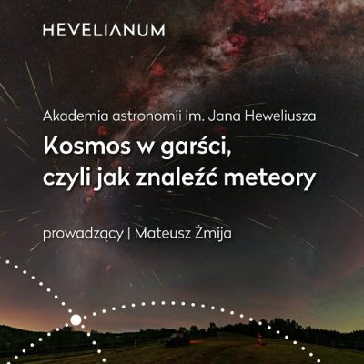 Link do opisu wydarzenia: Kosmos w garści, czyli jak znaleźć meteory