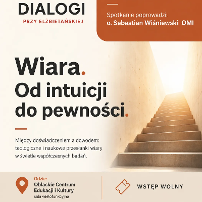 Link do opisu wydarzenia: Dialogi przy Elżbietańskiej: Wiara. Od intuicji do pewności. 