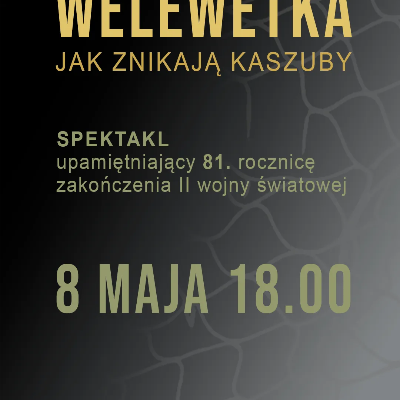 Link do opisu wydarzenia: Spektakl pt.: Welewetka. Jak znikają Kaszuby 