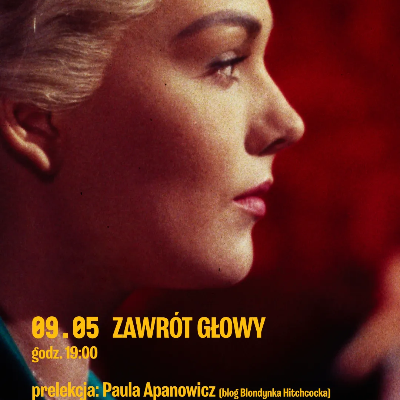 Link do opisu wydarzenia: Zawrót głowy (reż. A. Hitchcock) + prelekcja Pauli Apanowicz z bloga Blondynka Hitchcocka) 