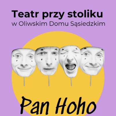 Link do opisu wydarzenia: Teatr przy stoliku - Pan Hoho W.Dulęba 
