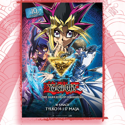 Link do opisu wydarzenia: Yu-Gi-Oh! The Dark Side of Dimensions w Helios Anime 