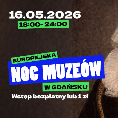 Link do opisu wydarzenia: Europejska Noc Muzeów w Gdańsku 2026 
