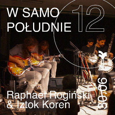 Link do opisu wydarzenia: 	W samo południe: Raphael Rogiński i Iztok Koren